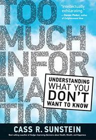 Too Much Information: Understanding What You Don't Want to Know