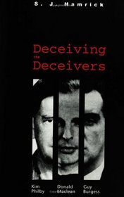 Deceiving the Deceivers: Kim Philby, Donald Maclean and Guy Burgess