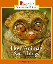 How Animals See Things (Rookie Read-About Science)