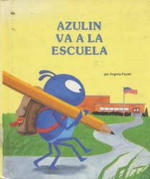 Azulin Va a LA Escuela/Blue Bug Goes to School (Blue Bug Books)