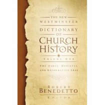 The New Westminster Dictionary of Church History, Volume One: The Early, Medieval, and Reformation Eras