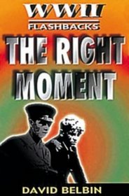 The Right Moment (World War II Flashbacks)