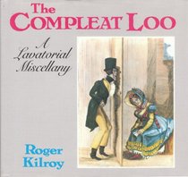 The compleat loo: A lavatorial miscellany