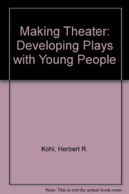 Making Theater: Developing Plays With Young People