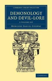 Demonology and Devil-Lore 2 Volume Set (Cambridge Library Collection - Spiritualism and Esoteric Knowlege)