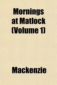 Mornings at Matlock (Volume 1)