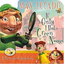 If Only I Had a Green Nose (Max Lucado's Wemmicks)