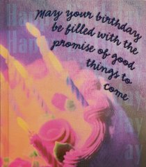 May Your Birthday Be Filled with the Promise of Good Things to Come