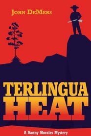 Terlingua Heat: A Danny Morales Mystery