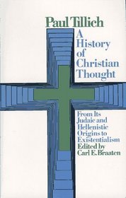A History of Christian Thought: From its Judaic and Hellenistic Origins to Existentialism
