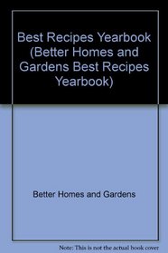 Better Homes and Gardens Best Recipes Yearbook (Better Homes and Gardens Best Recipes Yearbook)