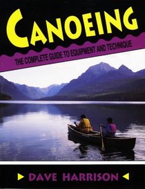 Canoeing: The Complete Guide to Equipment and Technique