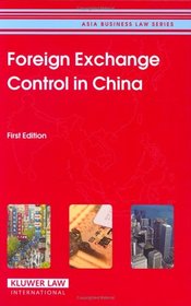 Foreign Exchange Control in China (Asia Business Law Series)