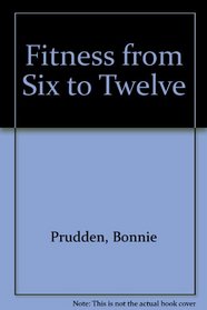 Fitness from Six to Twelve
