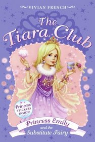 The Tiara Club 6: Princess Emily and the Substitute Fairy (The Tiara Club)
