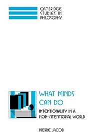 What Minds Can Do : Intentionality in a Non-Intentional World (Cambridge Studies in Philosophy)