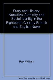 Story and History: Narrative Authority and Social Identity in the Eighteenth-Century French and English Novel
