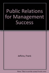 Public Relations for Management Success