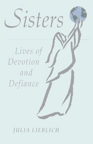 Sisters: Lives of Devotion and Defiance