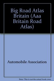 Big Road Atlas of Britain/1987 (Aaa Britain Road Atlas)