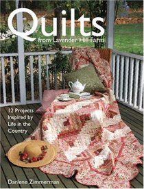 Quilts From Lavender Hill Farm: 12 Projects Inspired by Life in the Country