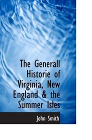 The Generall Historie of Virginia, New England & the Summer Isles