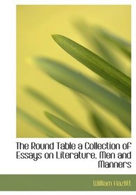 The Round Table a Collection of Essays on Literature, Men and Manners