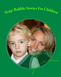 Soap-Bubble Stories For Children (Volume 1)