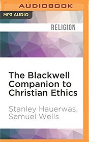 The Blackwell Companion to Christian Ethics (Wiley-Blackwell Companions to Religion)