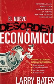 El nuevo desorden economico/ The New Economic Disorder: Estrategias Para Sobrellevar Cualquier Crisis a La Vez Que Mantiene Intactas Sus Finanzas (Spanish Edition)