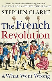 The French Revolution & What Went Wrong