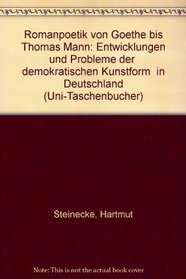 Romanpoetik von Goethe bis Thomas Mann: Entwicklungen und Probleme der 