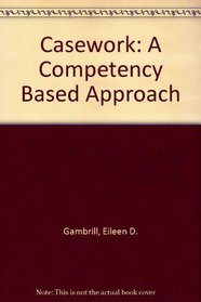 Casework: A Competency-Based Approach (PH series in social work practice)