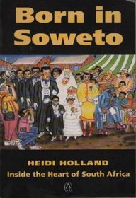 Born in Soweto: Inside the Heart of South Africa