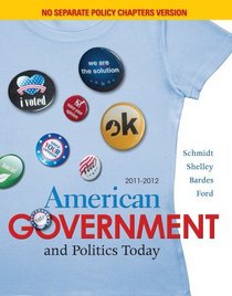 American Government and Politics Today, No Separate Policy Chapters Version, 2011-2012