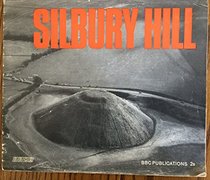 Silbury Hill: background information on the Silbury Dig,: As televised live and in colour on BBC-2,