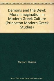 Demons and the Devil: Moral Imagination in Modern Greek Culture (Princeton Modern Greek Studies Series)