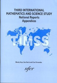 Third International Mathematics and Science Study: National Reports Appendices