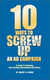 Ten Ways to Screw Up an Ad Campaign