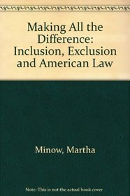 Making All the Difference: Inclusion, Exclusion and the American Law