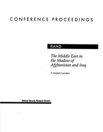 The Middle East in the Shadow of Afganistan and Iraq (Conference Proceedings (Rand Corporation))