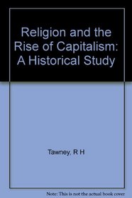 Religion and the Rise of Capitalism; A Historical Study ...