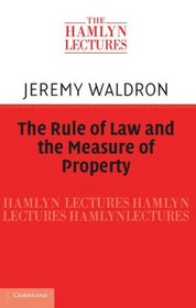 The Rule of Law and the Measure of Property (The Hamlyn Lectures)