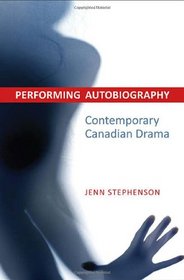 Performing Autobiography: Contemporary Canadian Drama