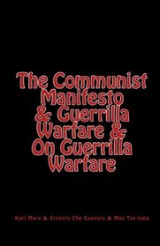 The Communist Manifesto & Guerrilla Warfare & On Guerrilla Warfare