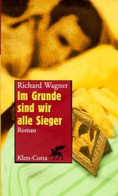 Im Grunde sind wir alle Sieger: Roman (German Edition)
