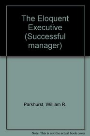 The Eloquent Executive (Successful Manager)