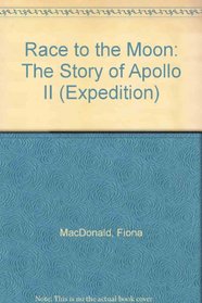 Race to the Moon: The Story of Apollo 11 (Expedition)