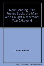 New Reading 360: Pocket Book: the Man Who Caught a Mermaid: Year 2/Level 6 (New reading 360: pocket books)