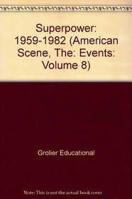 Superpower: 1959-1982 (American Scene, The: Events: Volume 8)